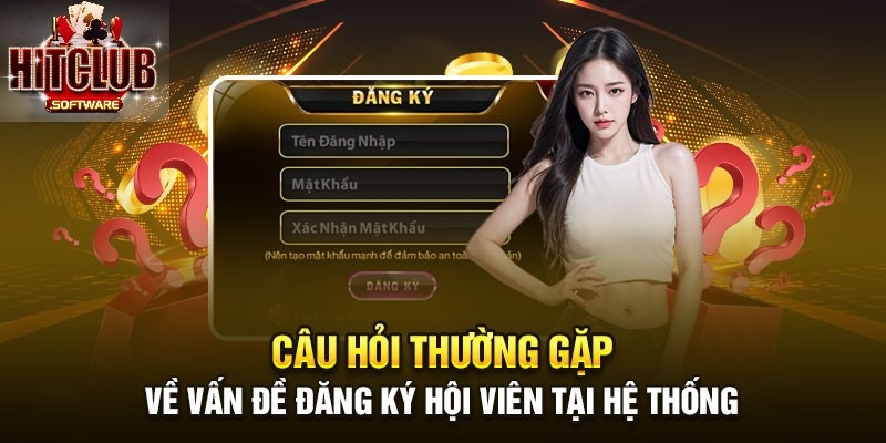 Câu hỏi thường gặp HITCLUB về tạo tài khoản