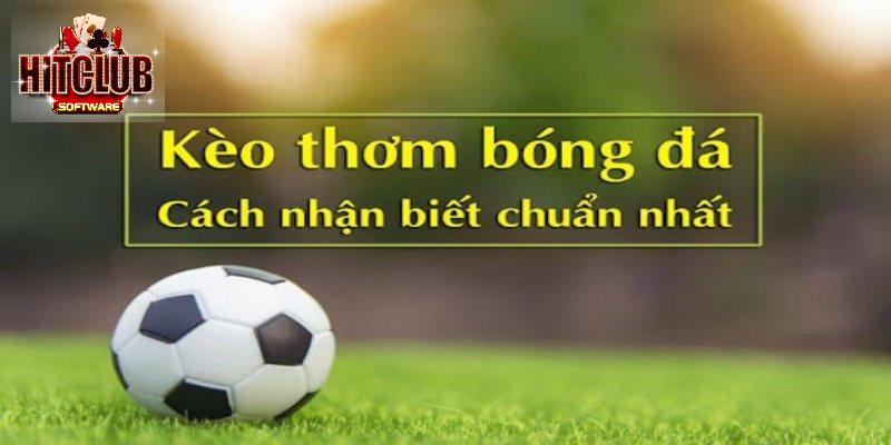 Tất tần tật toàn bộ thông tin về kèo thơm