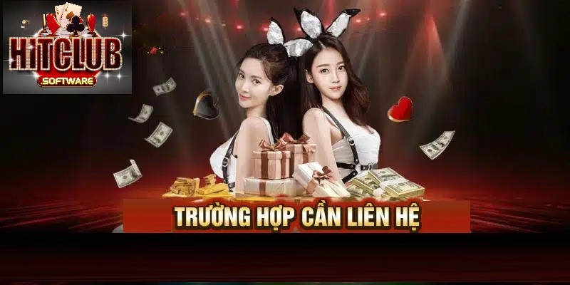 Trường hợp cần liên hệ cổng game HITCLUB